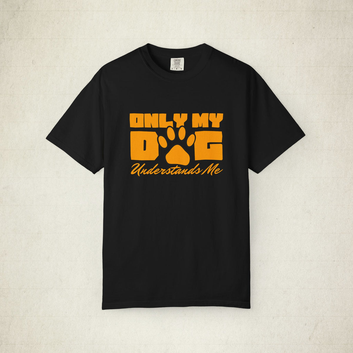 Only My Dog Understands Me Tee featuring a Only My Dog Understands Me design, graphic tee