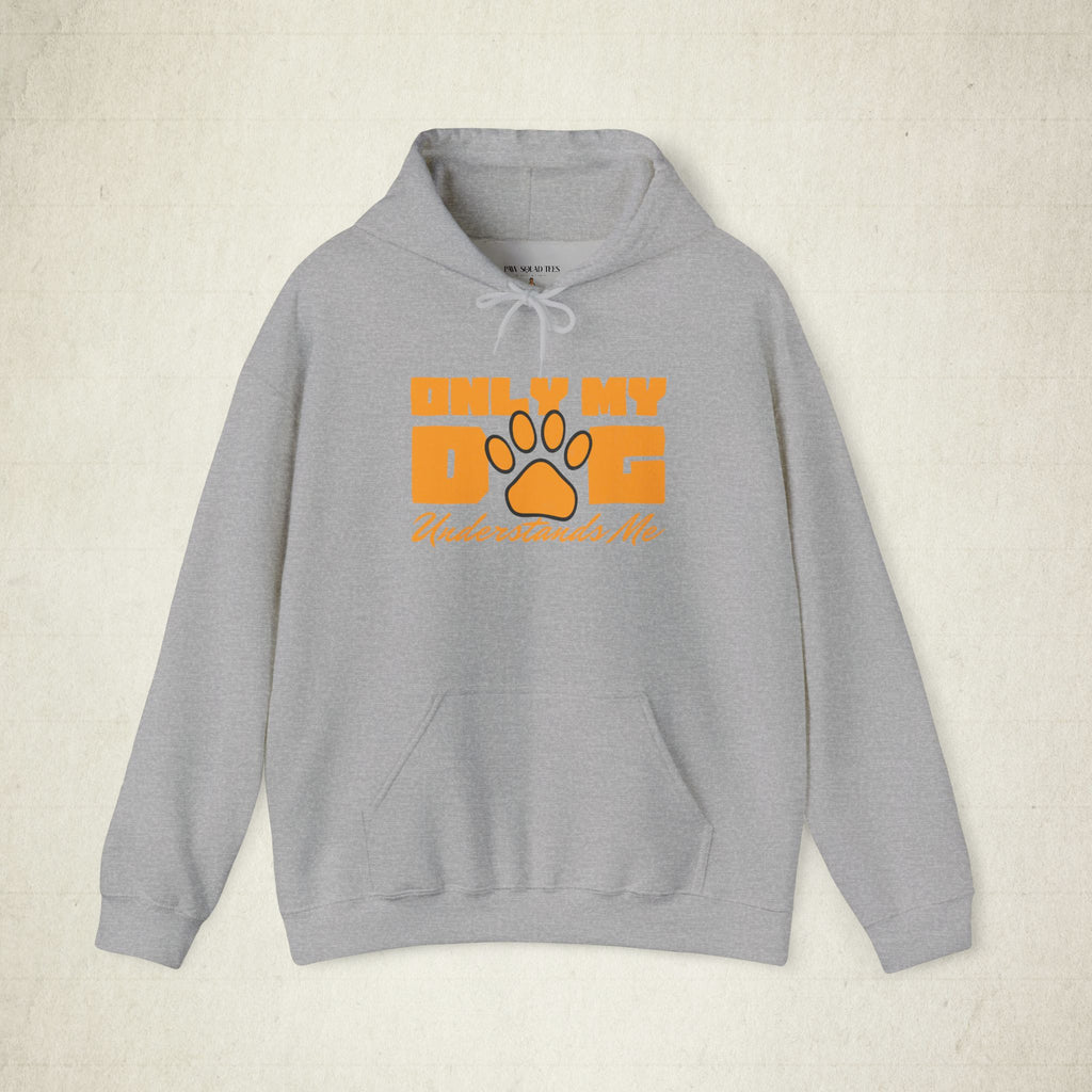 Only My Dog Understands Me Unisex Dog Lover Hoodie