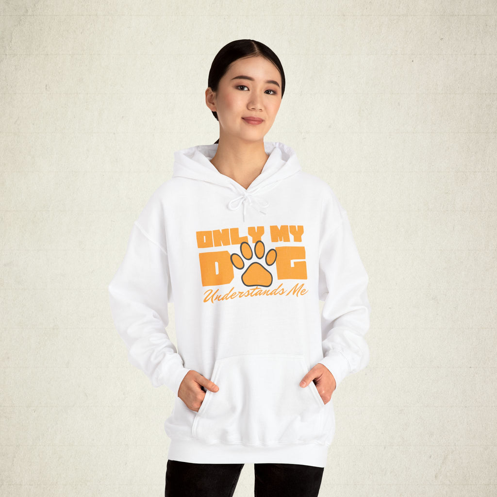 Only My Dog Understands Me Unisex Dog Lover Hoodie